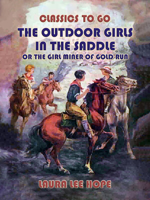 cover image of The Outdoor Girls In the Saddle, Or the Girl Miner of Gold Run